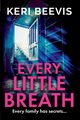 Every Little Breath, Beevis Keri