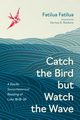 Catch the Bird but Watch the Wave, Fatilua Fatilua