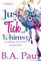 Just a Tick of Whimsy Volume 2, Paul B. A.