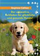 Der ultimative Leitfaden fr glckliche und gesunde Hunde!, Christian
