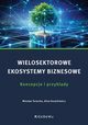 Wielosektorowe ekosystemy biznesowe. Koncepcje i przykady, Tereszko Wiesaw, Kozarkiewicz Alina