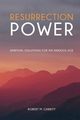 Resurrection Power! Spiritual Solutions for an Anxious Age, Garrity Robert M.