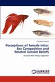 Perceptions of Female Intra-Sex Competition and Related Gender Beliefs, Tomsich Elizabeth