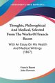 Thoughts, Philosophical And Medical, Selected From The Works Of Francis Bacon, Bacon Francis
