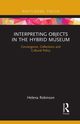Interpreting Objects in the Hybrid Museum, Robinson Helena