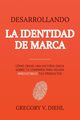 Desarrollando la Identidad de Marca [Brand Identity Breakthrough], Diehl Gregory V.