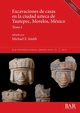 Excavaciones de casas en la ciudad azteca de Yautepec, Morelos, Mxico, Tomo I, 