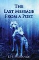 The Last Message From A Poet, Munango L.H.