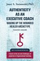 Authenticity as an Executive Coach, Steinwedel Janet S