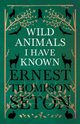 Wild Animals I Have Known, Seton Ernest Thompson