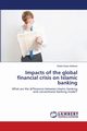Impacts of the global financial crisis on Islamic banking, Addawe Salad Araye