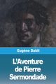 L'Aventure de Pierre Sermondade, Dabit Eug?ne
