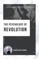 The Psychology of Revolution, Le Bon Gustave