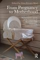 From Pregnancy to Motherhood, 