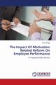The Impact Of Motivation Related Reform On Employee Performance, Mniga Hawa