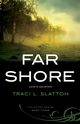 Far Shore, Slatton Traci L.