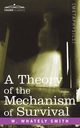 A Theory of the Mechanism of Survival, Smith W. Whately
