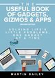 The Useful Book of Gadgets, Gizmos & Apps, Bailey Martin