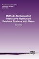 Methods for Evaluating Interactive Information Retrieval Systems with Users, Kelly Diane