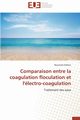 Comparaison entre la coagulation floculation et l'lectro-coagulation, ELIDRISSI-B