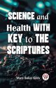 Science And Health With Key To The Scriptures, Baker Eddy Mary