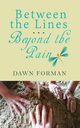 Between the Lines...Beyond the Pain, Forman Dawn