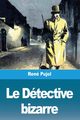Le Dtective bizarre, Pujol Ren