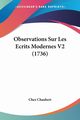 Observations Sur Les Ecrits Modernes V2 (1736), Chez Chaubert