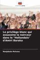 Le privil?ge blanc qui assassine la noirceur dans le 