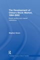 The Development of China's Stockmarket, 1984-2002, Green Stephen