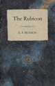 The Rubicon, Benson E. F.