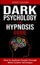 DARK PSYCHOLOGY AND HYPNOSIS GUIDE, Cialdini Craig