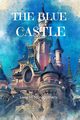 The Blue Castle (Annoted), Montgomery Lucy  M.