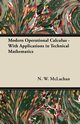 Modern Operational Calculus - With Applications in Technical Mathematics, McLachan N. W.