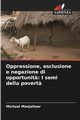 Oppressione, esclusione e negazione di opportunit?, Manjalloor Michael