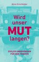 Wird unser Mut langen?, Grnfelder Alice