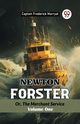 Newton Forster Or, The Merchant Service Volume One, Marryat Captain Frederick