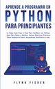 Aprende a Programar en Python Para Principiantes, Fisher Flynn