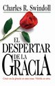 El Despertar de La Gracia, Swindoll Charles R. Dr