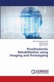 Prosthodontic Rehabilitation using Imaging and Prototyping, Chandavarkar Shah Saili