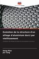 Evolution de la structure d'un alliage d'aluminium durci par vieillissement, Mao Hong