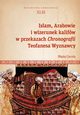 Islam, Arabowie i wizerunek kalifw w przekazach Chronografii Teofanesa Wyznawcy, Cecota Baej