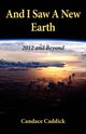 And I Saw a New Earth, Caddick Candace