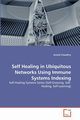 Self Healing in Ubiquitous Networks Using Immune Systems Indexing, Chaudhry Junaid