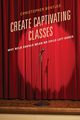 Create Captivating Classes, Bontjes J. Christopher