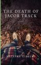 The Death of Jacob Track, Gilbert Natasha Lynn