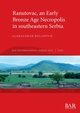 Ranutovac, an Early Bronze Age Necropolis in southeastern Serbia, Bulatovi Aleksandar
