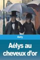 Alys aux cheveux d'or, Delly