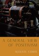 A General View of Positivism, Comte Auguste