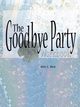 The Goodbye Party Workbook, Rice Kim C.